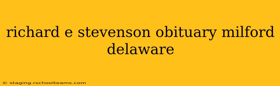 richard e stevenson obituary milford delaware