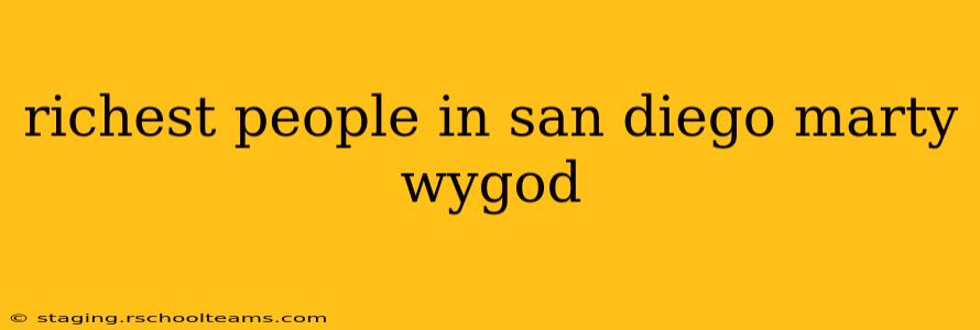 richest people in san diego marty wygod