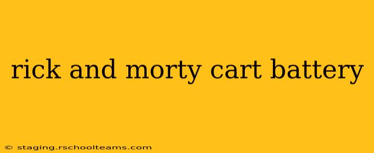rick and morty cart battery