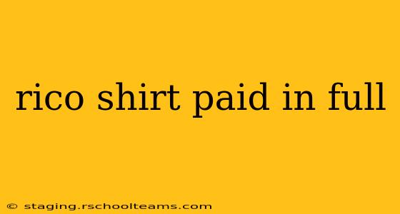 rico shirt paid in full