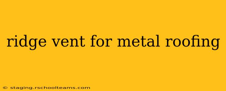 ridge vent for metal roofing