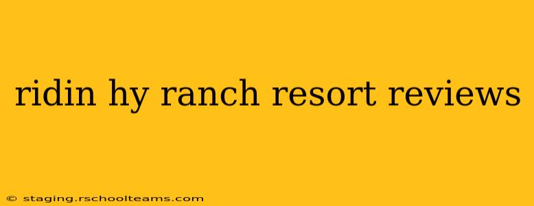 ridin hy ranch resort reviews
