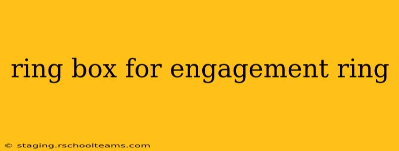 ring box for engagement ring