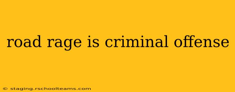 road rage is criminal offense