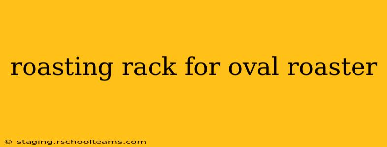 roasting rack for oval roaster