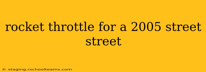 rocket throttle for a 2005 street street