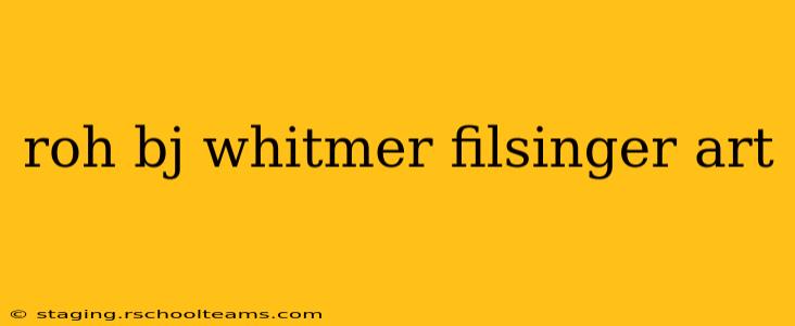 roh bj whitmer filsinger art