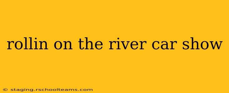 rollin on the river car show