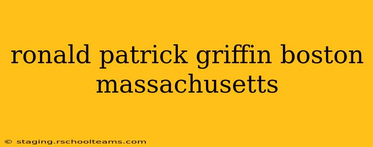 ronald patrick griffin boston massachusetts