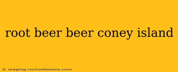 root beer beer coney island