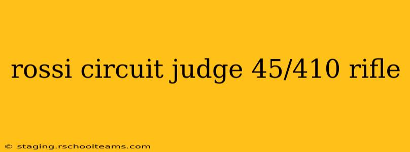 rossi circuit judge 45/410 rifle