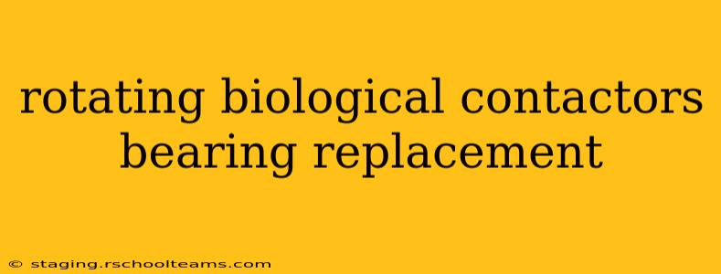 rotating biological contactors bearing replacement
