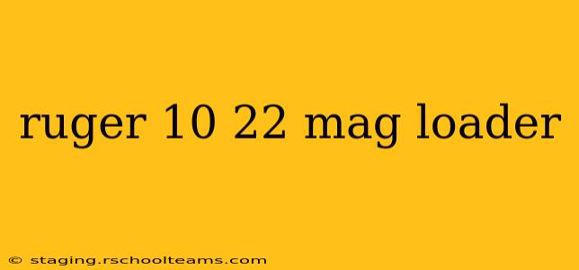 ruger 10 22 mag loader