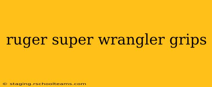 ruger super wrangler grips