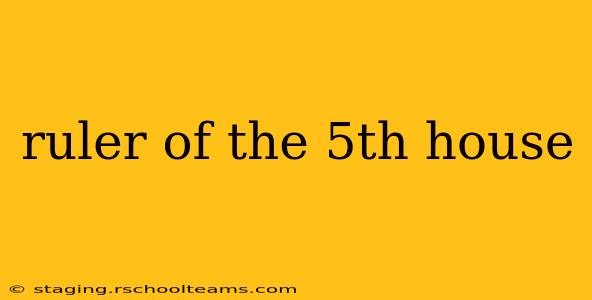 ruler of the 5th house