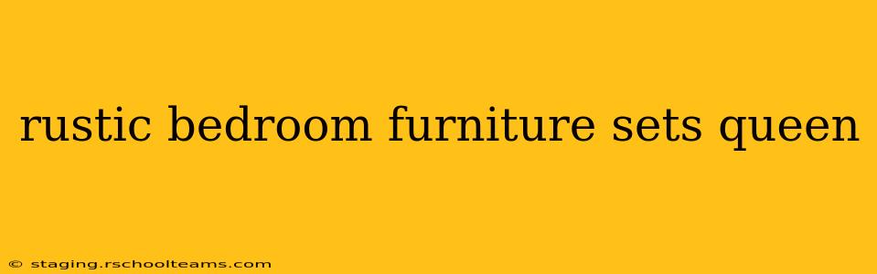 rustic bedroom furniture sets queen