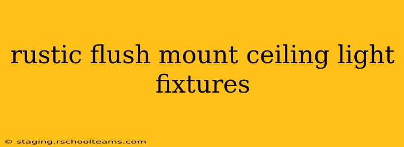 rustic flush mount ceiling light fixtures