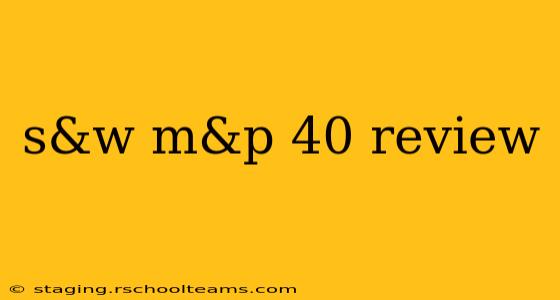 s&w m&p 40 review