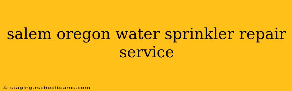 salem oregon water sprinkler repair service
