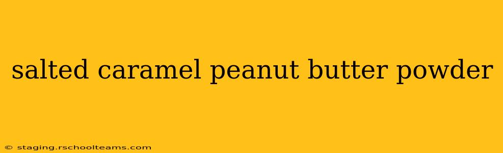 salted caramel peanut butter powder