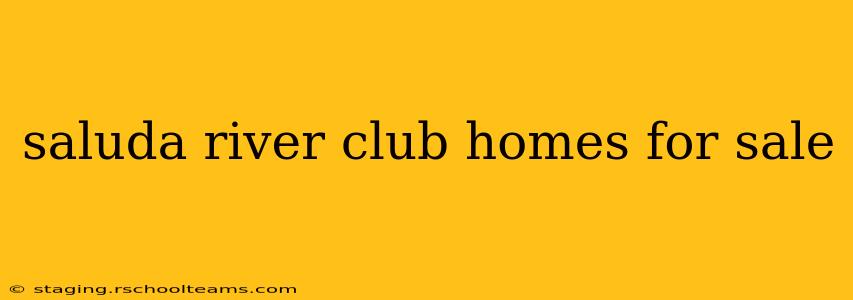 saluda river club homes for sale