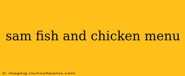 sam fish and chicken menu