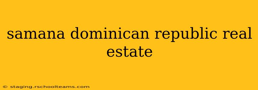 samana dominican republic real estate