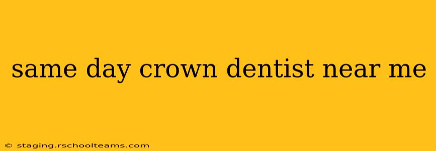 same day crown dentist near me