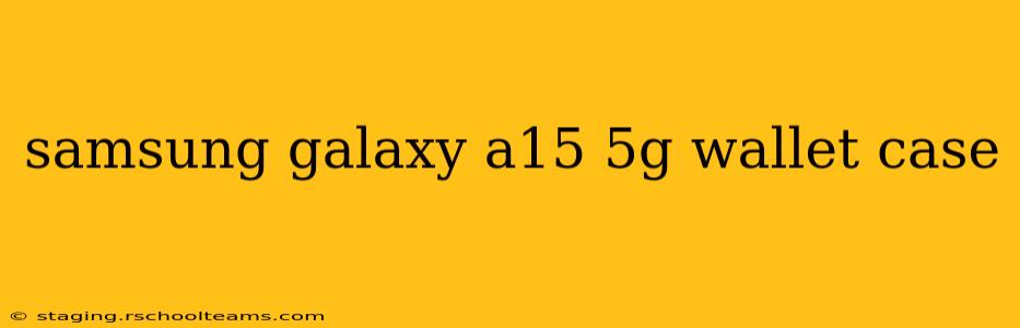 samsung galaxy a15 5g wallet case