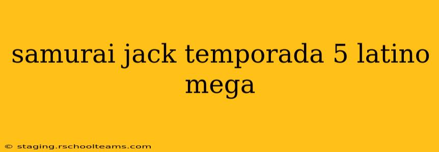 samurai jack temporada 5 latino mega