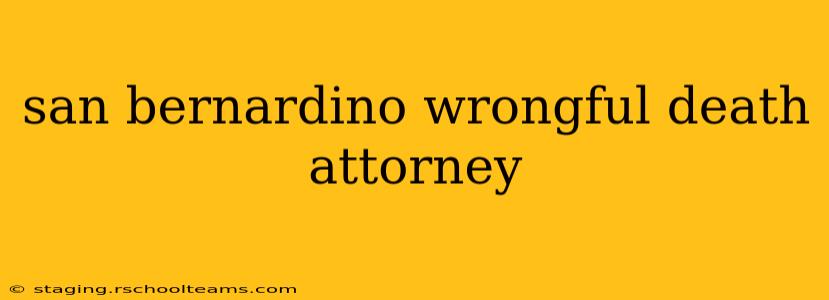 san bernardino wrongful death attorney