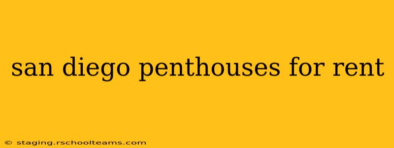 san diego penthouses for rent