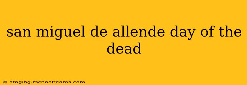san miguel de allende day of the dead