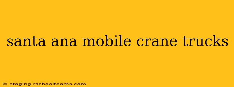 santa ana mobile crane trucks