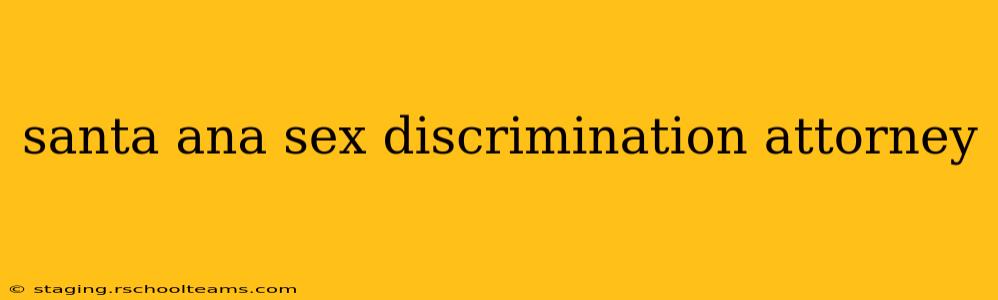 santa ana sex discrimination attorney