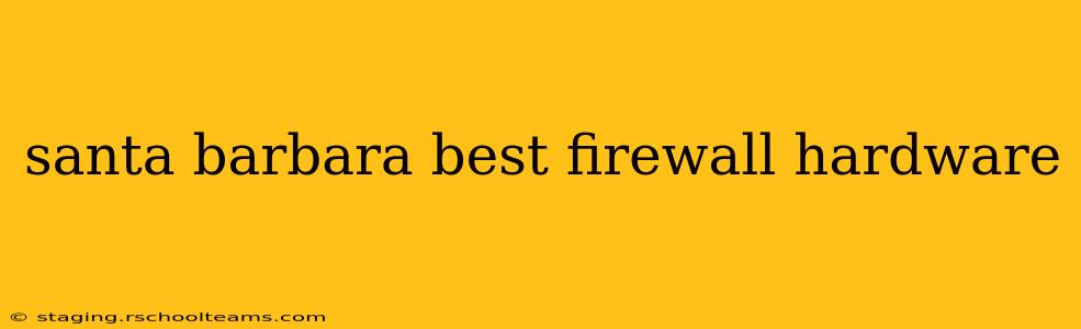 santa barbara best firewall hardware