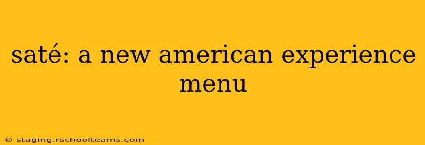 saté: a new american experience menu