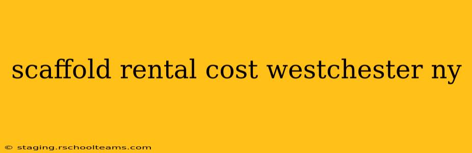 scaffold rental cost westchester ny