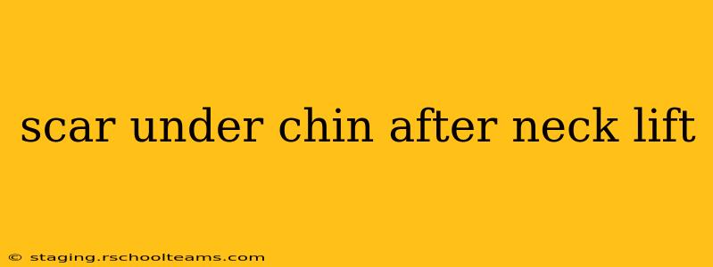 scar under chin after neck lift