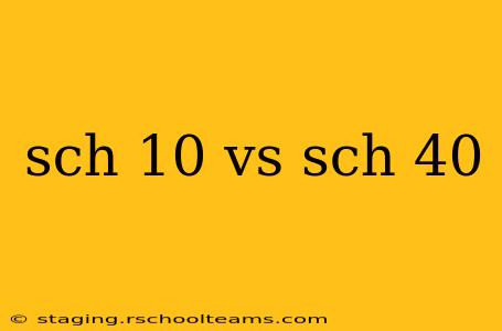 sch 10 vs sch 40