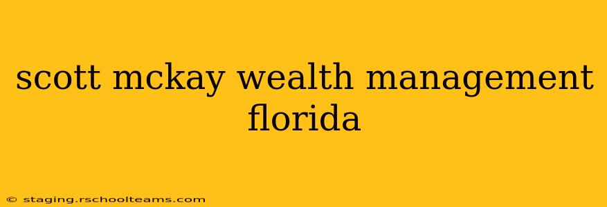 scott mckay wealth management florida