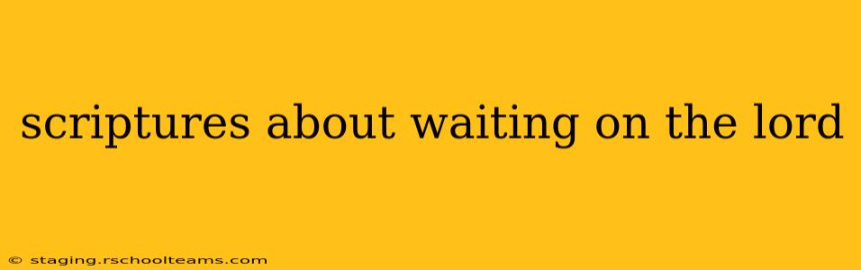 scriptures about waiting on the lord