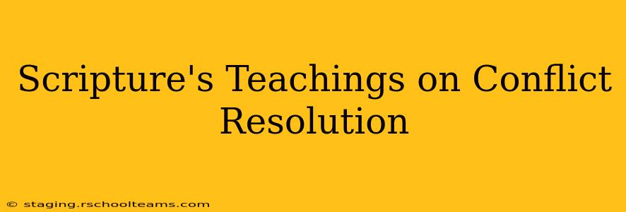 Scripture's Teachings on Conflict Resolution
