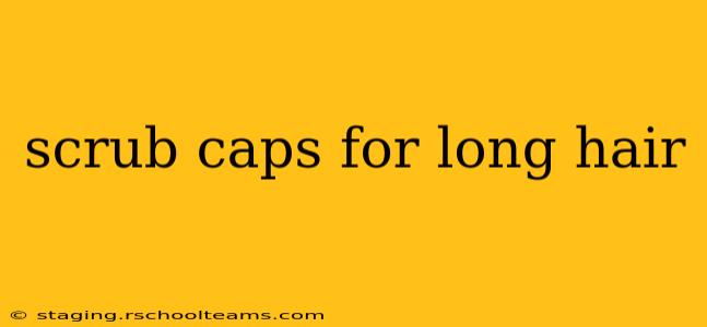 scrub caps for long hair
