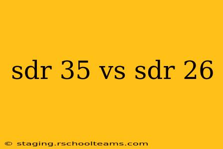 sdr 35 vs sdr 26