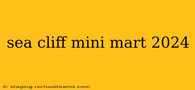 sea cliff mini mart 2024
