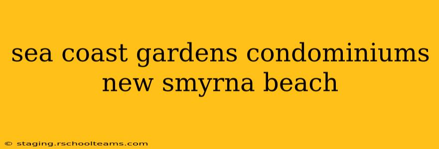 sea coast gardens condominiums new smyrna beach