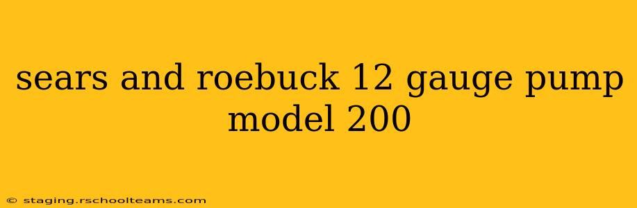 sears and roebuck 12 gauge pump model 200