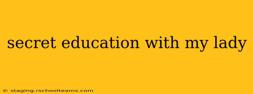 secret education with my lady