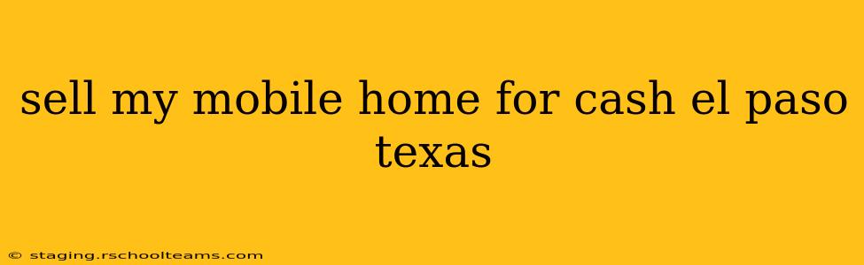 sell my mobile home for cash el paso texas
